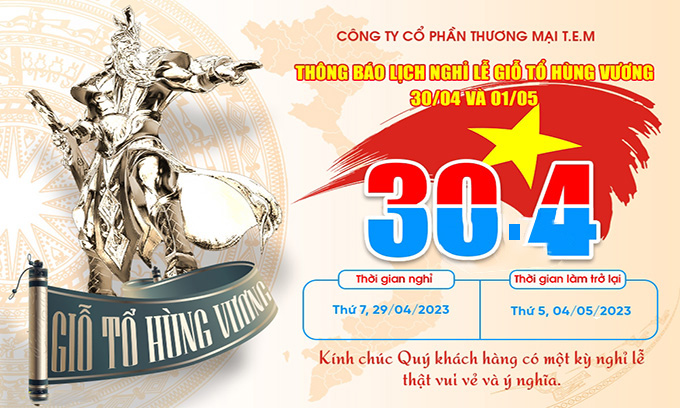 Thông báo nghỉ lễ giỗ tổ Hùng Vương, 30/04 và 01/05 năm 2023
